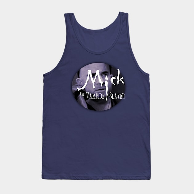 Mick, the Vampire Slayer - v2 Tank Top by ManuLuce